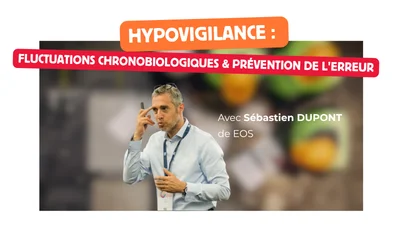HYPOVIGILANCE : Fluctuations chronobiologiques & Prévention de l'erreur
